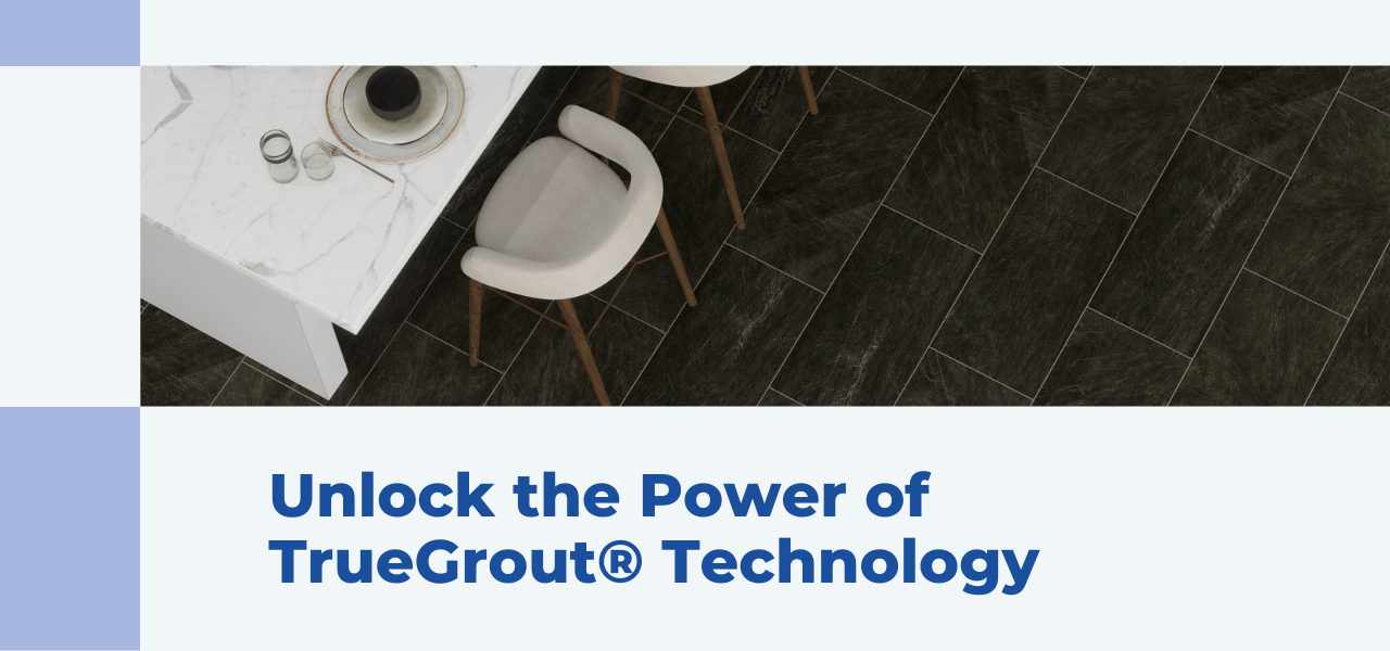 Unlock the Power of TrueGrout® Technology